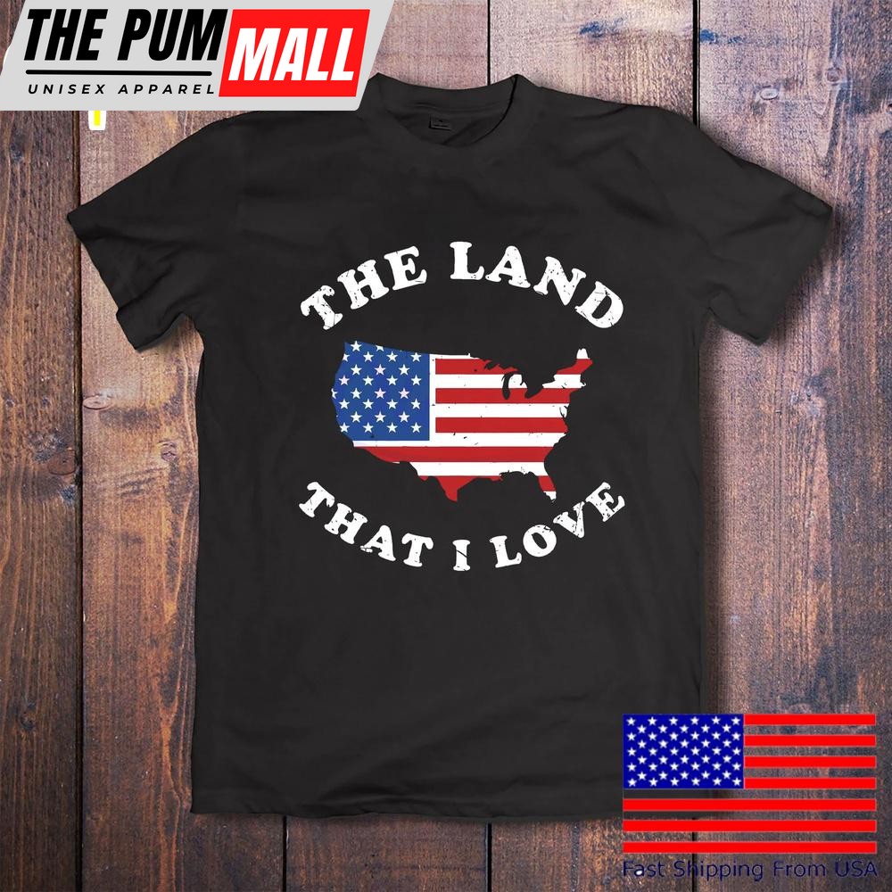 The Land That I Love Usa Map American Flag Patriotic T-Shirt