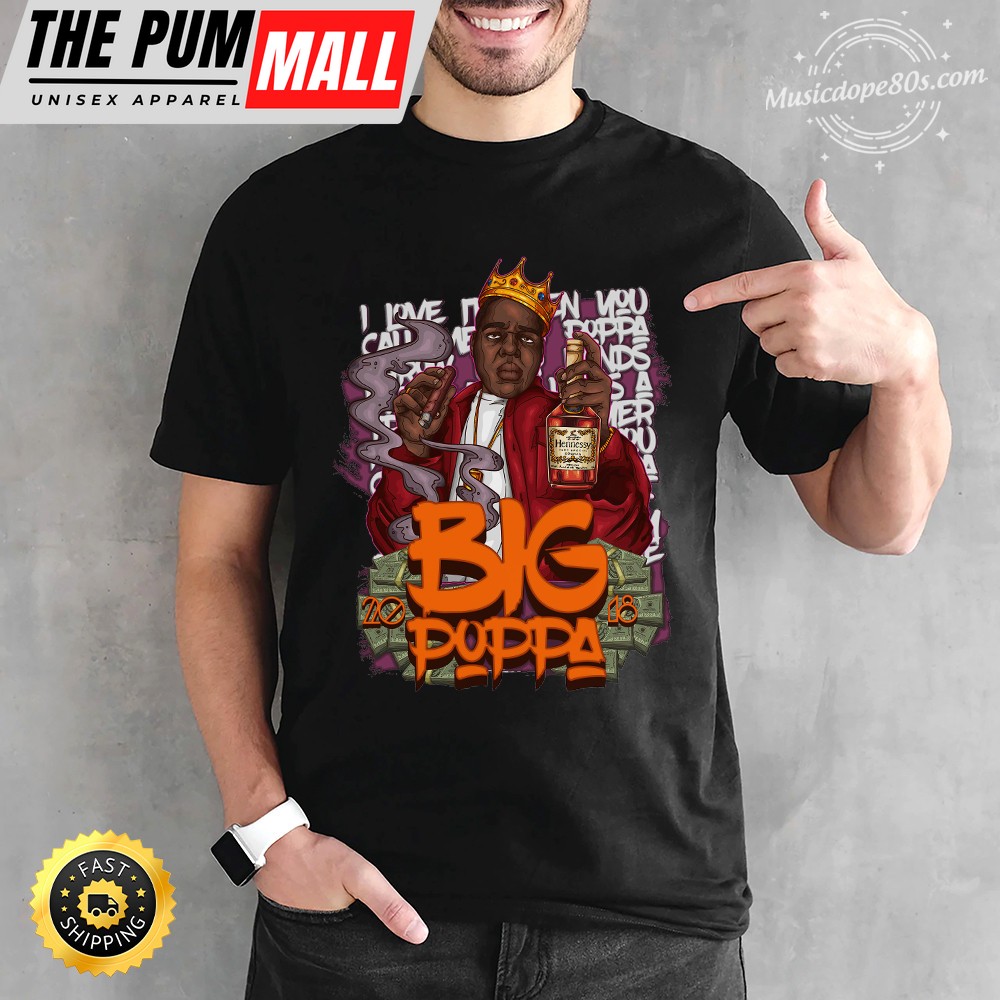 The Notorious The Notorious BIG love it when you call me big poppa T-shirt