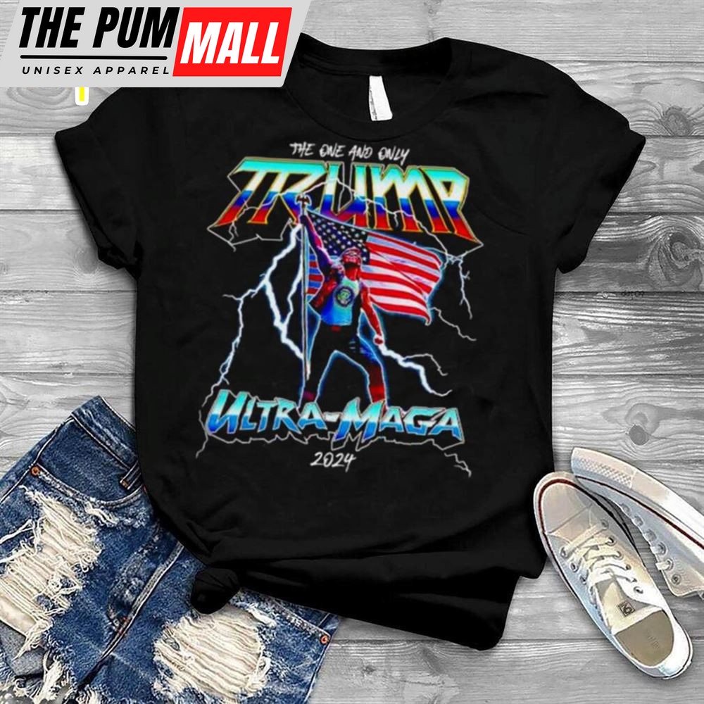 The one and only Trump ultra maga 2025 shirt