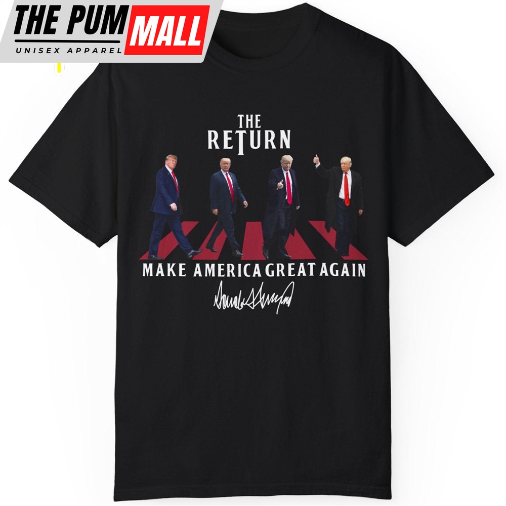 The Return MAGA Shirt Donald Trump Homage Shirt Donald Trump Fan Tees