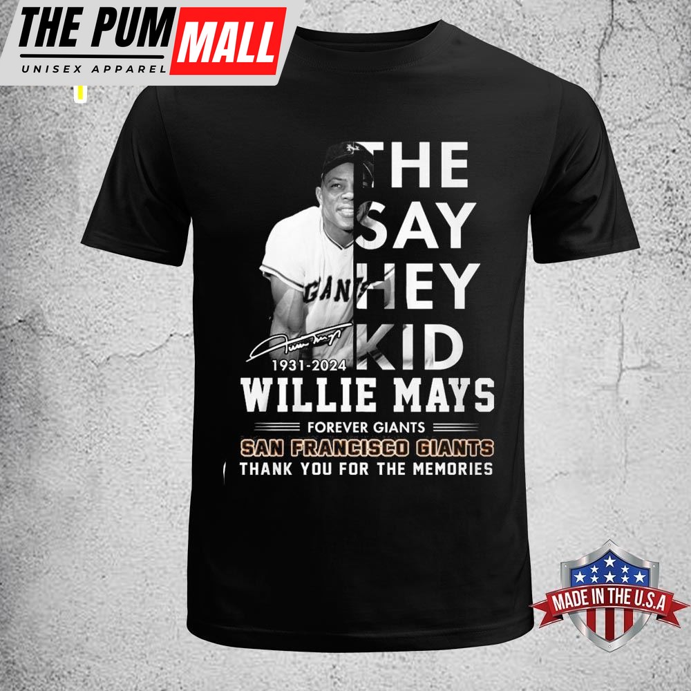 The Say Hey Kid 1931-2025 Willie Mays Forever Giants Thank You For The Memories Signature Shirt