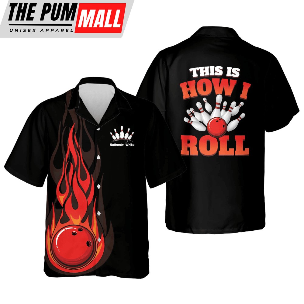 This Is How I Roll Flame Hawaiian Shirt – Perfect Bowling Team Gift