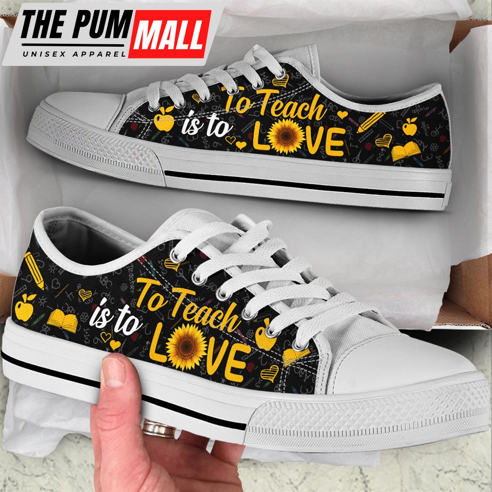 To Teach Is To Love Low Top Shoes – Best Gift For Teacher, School Shoes – Best Shoes For Him Or Her