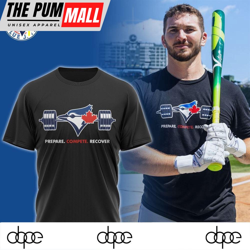 Toronto Blue Jays Prepare Compete Recover Shirt