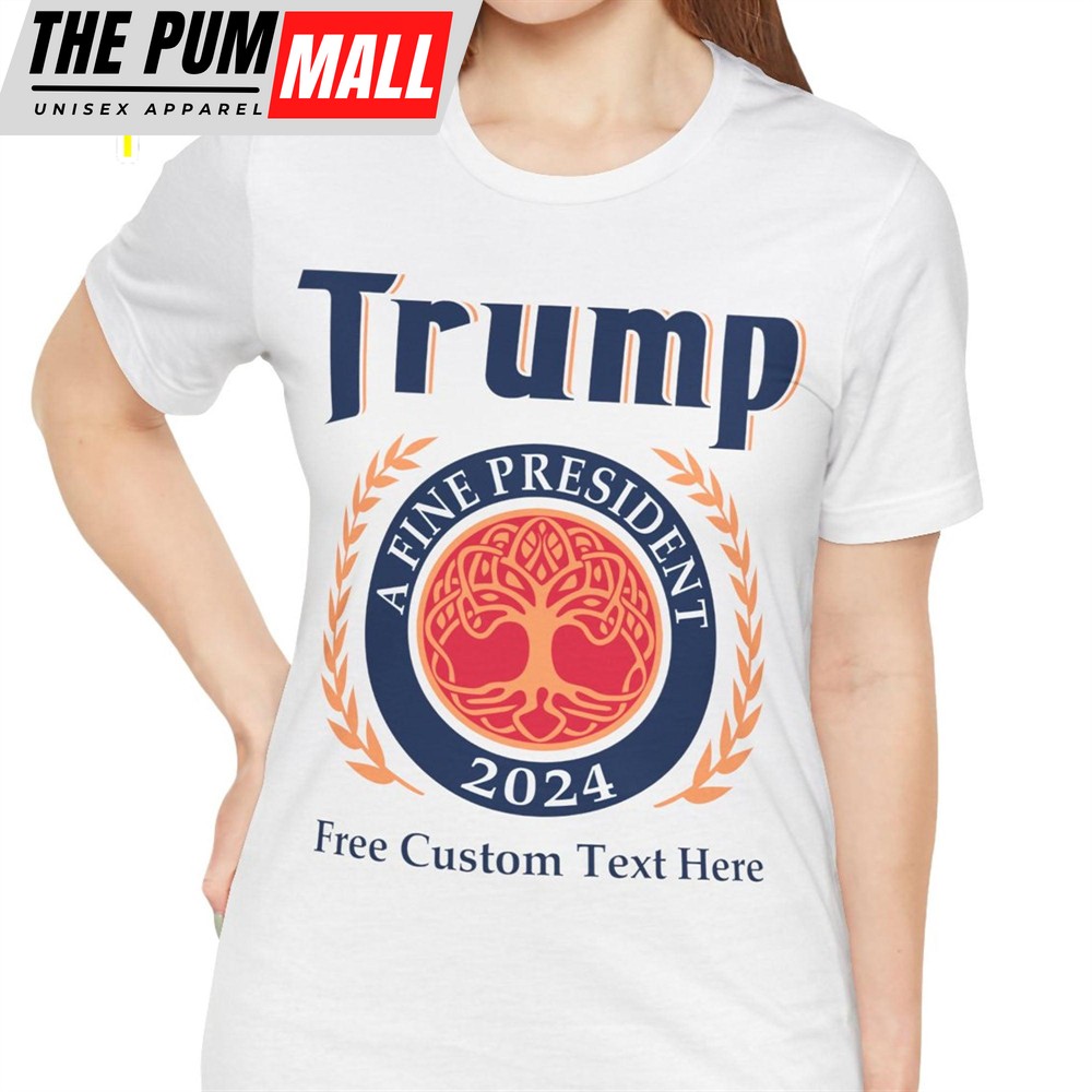 trump-2024-a-fine-president-shirt-donald-trump-fan-tees-personalized-custom-trum-xxhvh970 Trump 2024 A Fine President Shirt Donald Trump Fan Tees Personalized Custom Trump Shirt