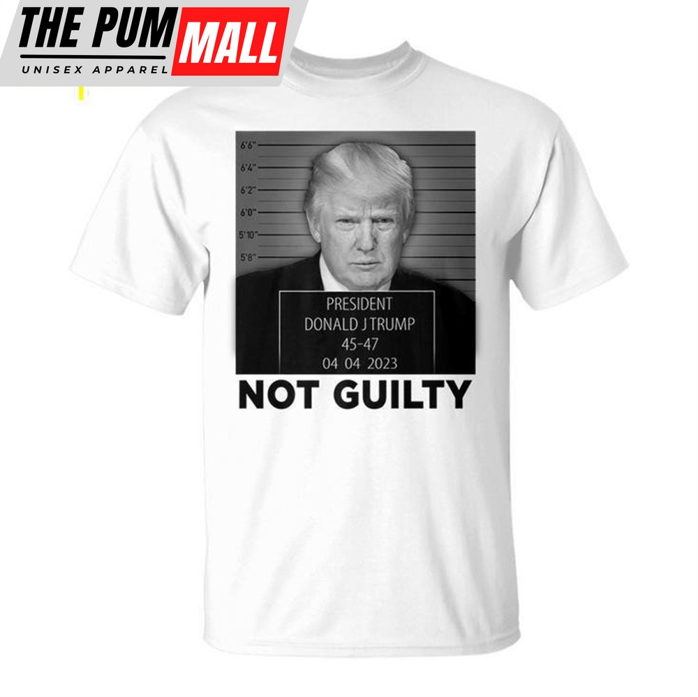 Trump Hot Not Guilty 45-47 President Trump Arrest Unisex T-shirt
