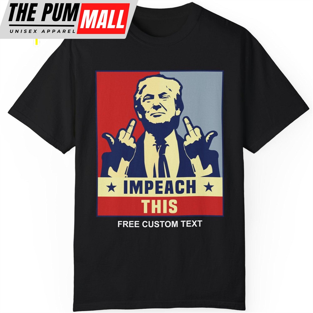 Trump Impeach This Shirt Donald Trump Homage Shirt Donald Trump Fan Tees