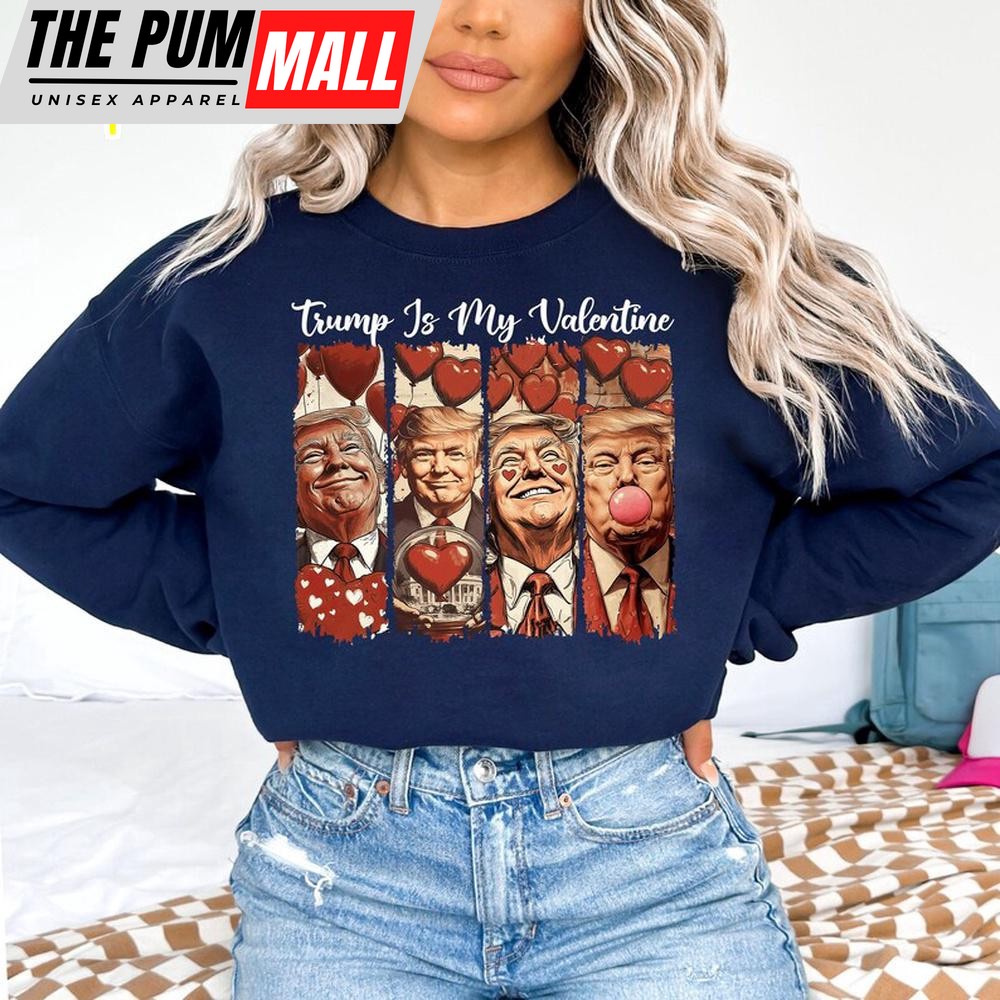 Trump My Valentine Sweatshirt For Valentine’s Day