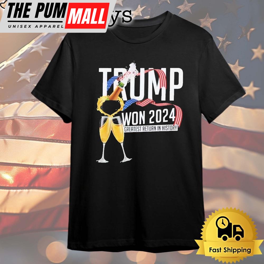 Trump Won 2024 Greatest Return In History T Shirt