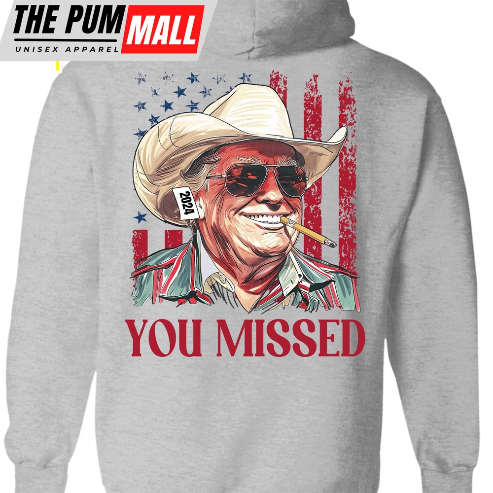 Trump You Missed Shirt Trump Fight Tee Trump Cowboy You Missed Shirt Trump Supporters Backside Shirt Bright