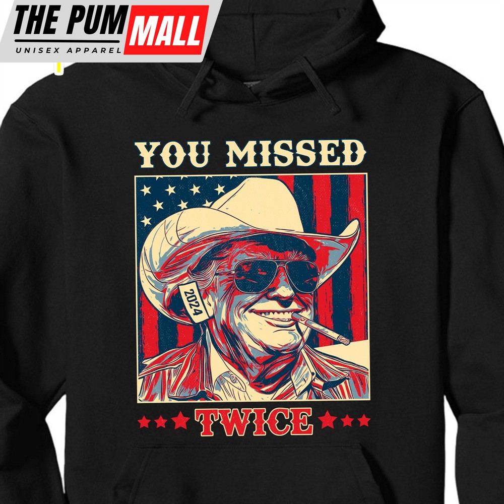 Trump You Missed Twice Shirt Assassination Attempt Trump Tee Cowboy Trump Tee Trump Supporters Shirt Dark