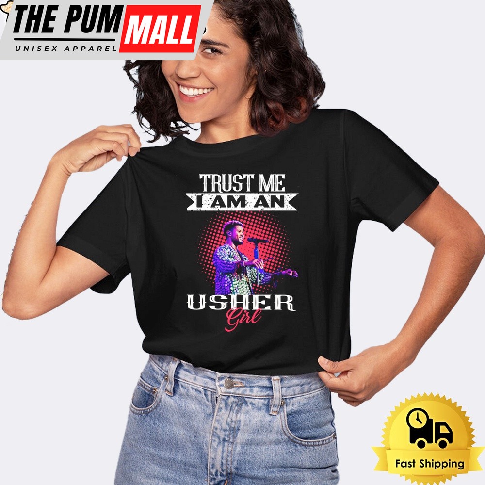 Trust Me I Am An Usher Girl T-Shirt