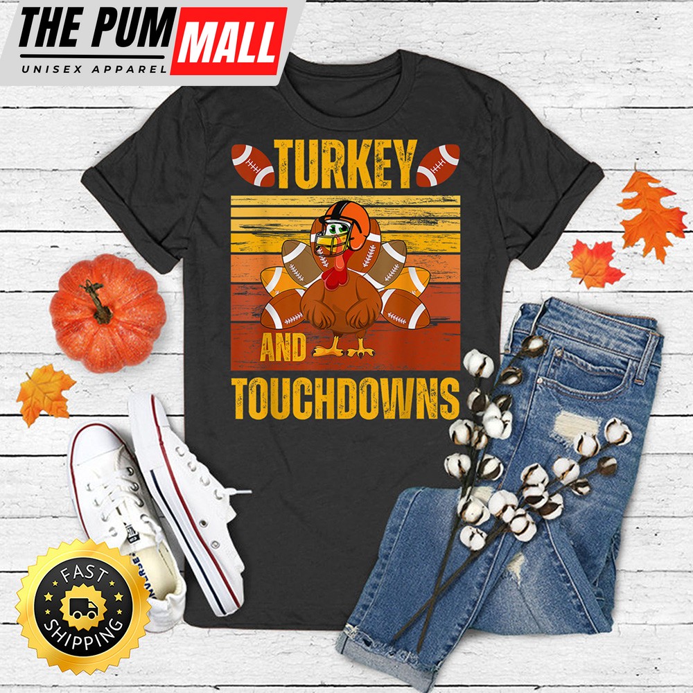 Turkey And Touchdowns Football Thanksgiving Men Women Kids T-Shirt