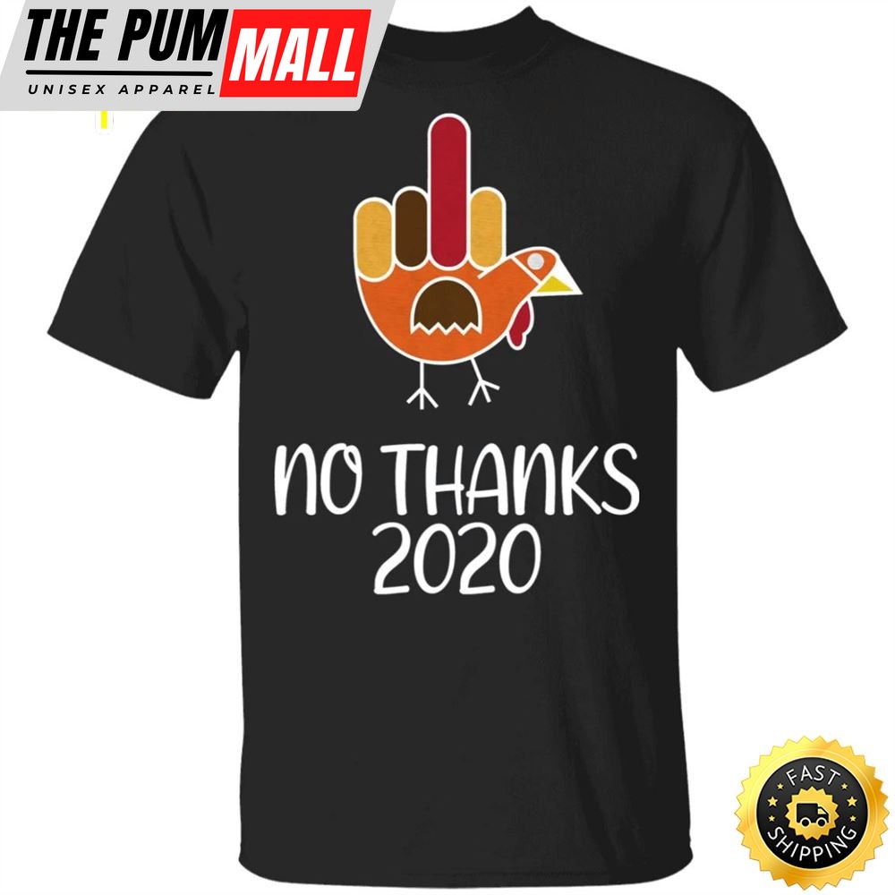 Turkey No Thanks 2025 T-Shirt Thanksgiving Shirt Ideas Middle Finger Sarcastic Tees For Unisex
