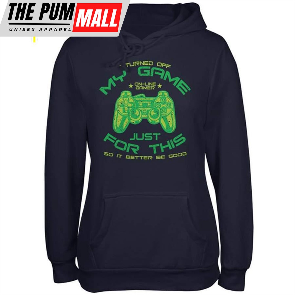 Turned Off My Game For This Juniors Soft Hoodie