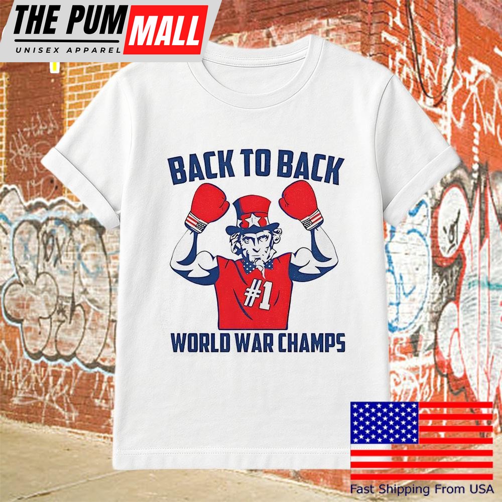 Uncle Sam Back To Back World War Champs T-Shirt