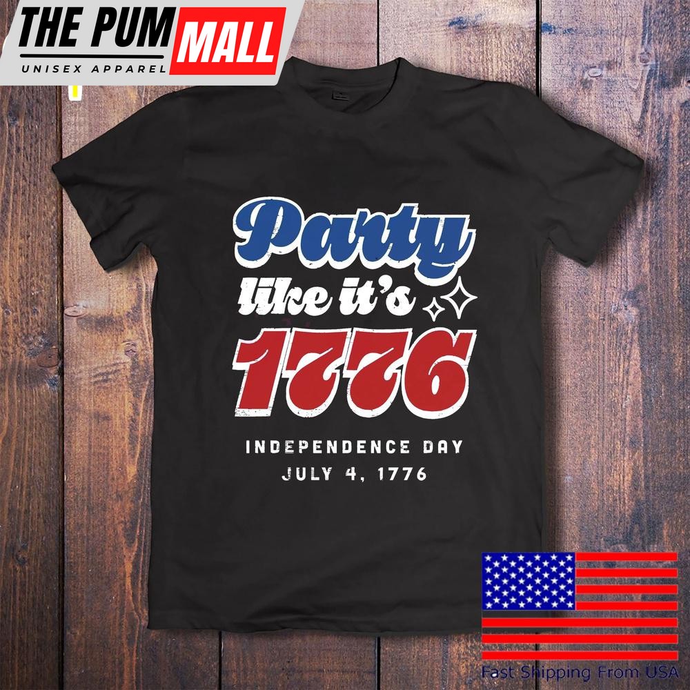 Usa Party Like Its 1776 Independence Day Fourth Of July T-Shirt