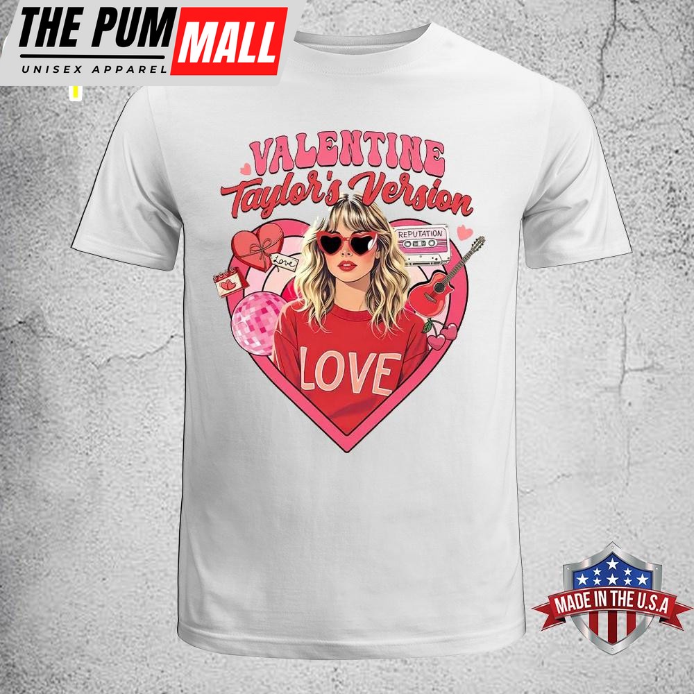 Valentine Taylor Swift Version Unisex T-Shirt
