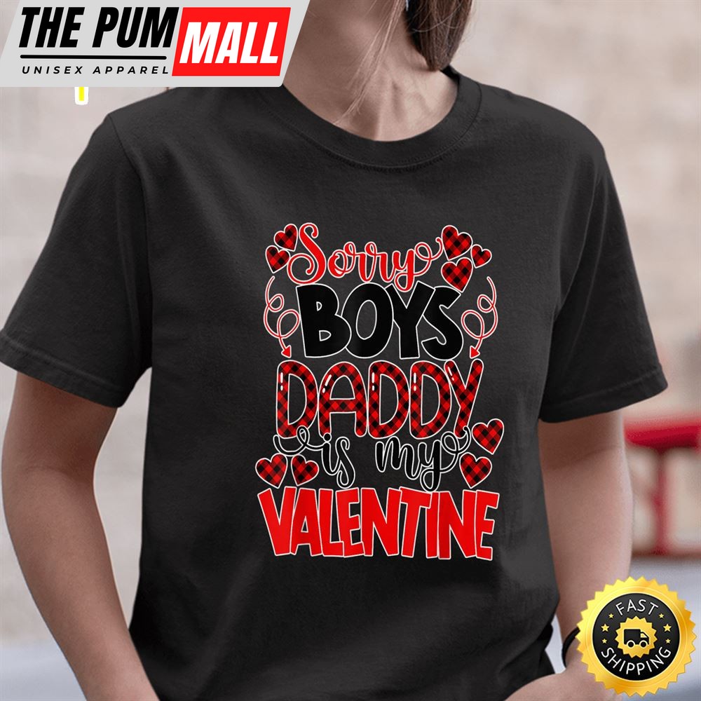 Valentines Day Sorry Boys Daddy Is My Valentine T-Shirt