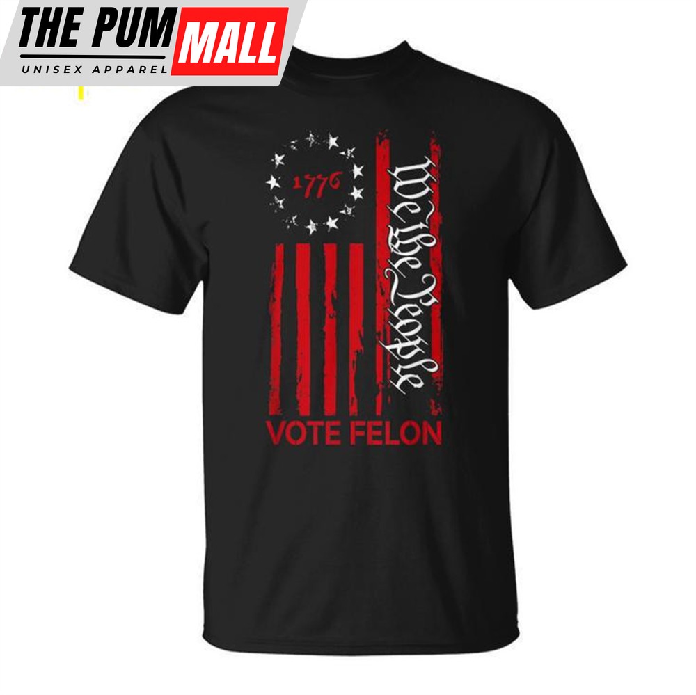 Vote Felon Trump 2024 45 And 47 Voting For The Felon Unisex T-shirt