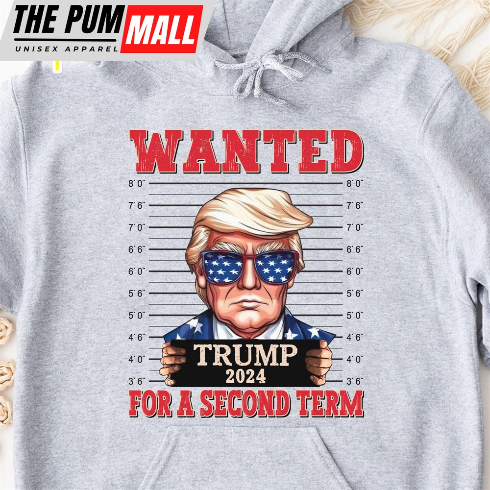 Wanted Trump For A Second Term Shirt Trump 2024 Shirt Trump Supporters Tee Donald Trump Shirt Bright