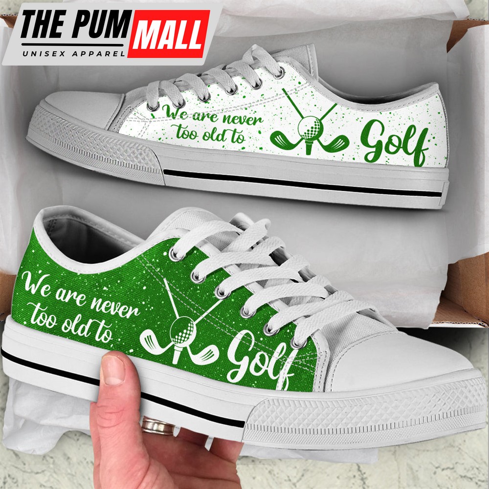 We Are Never Too Old To Golf Low Top Shoes – Low Top Trendy Fashion Casual Shoes Gift For Adults