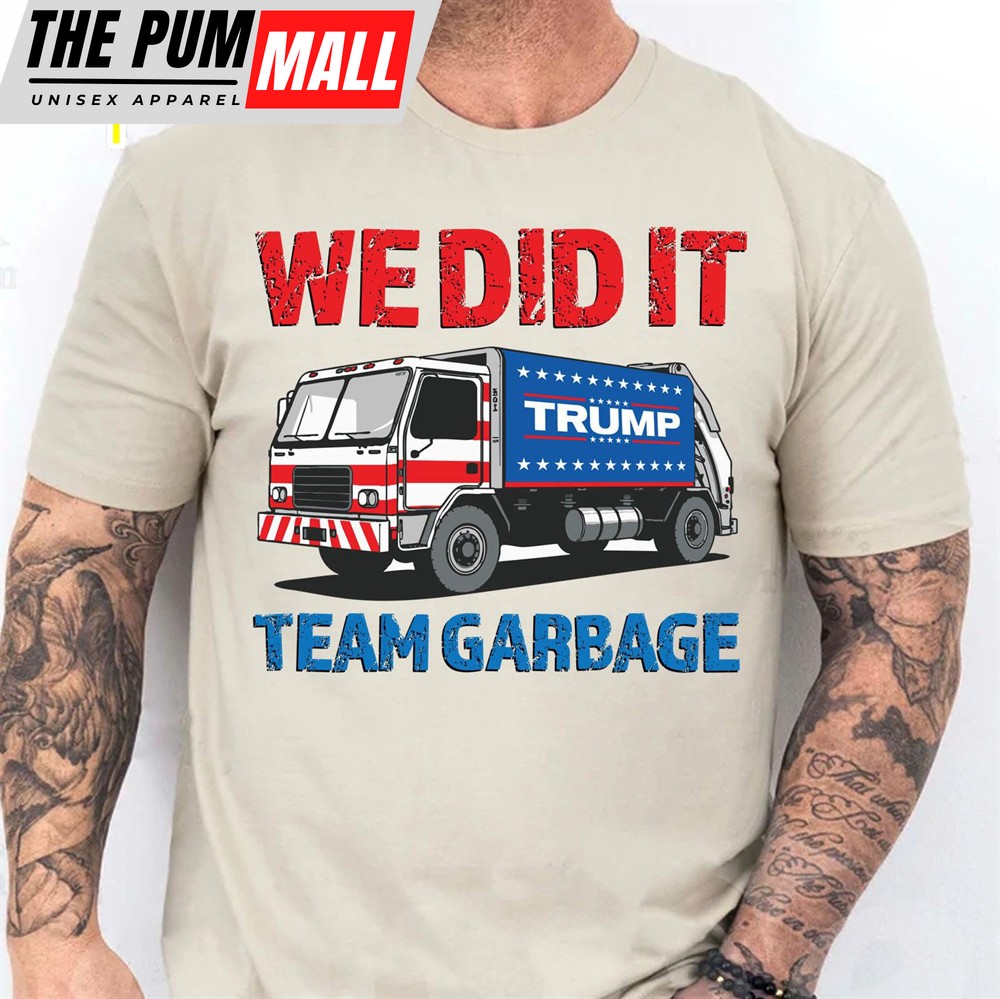 We Did It Team Garbage Trump 2024 Patriotic, MAGA, President Trump Shirt Bright