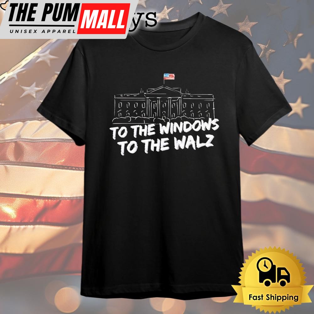 White House To The Windows To The Walz T Shirt