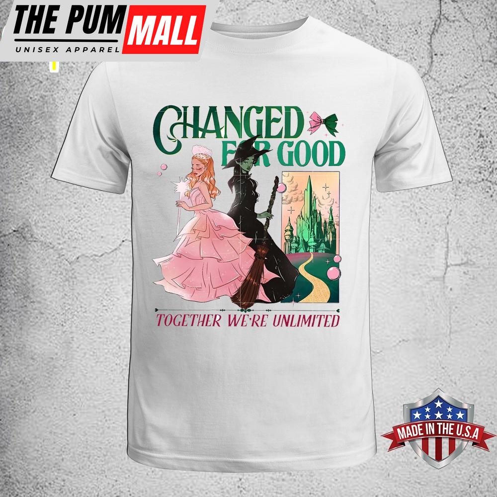 Wicked Changed For Good Together Were Unlimited Unisex T-Shirt
