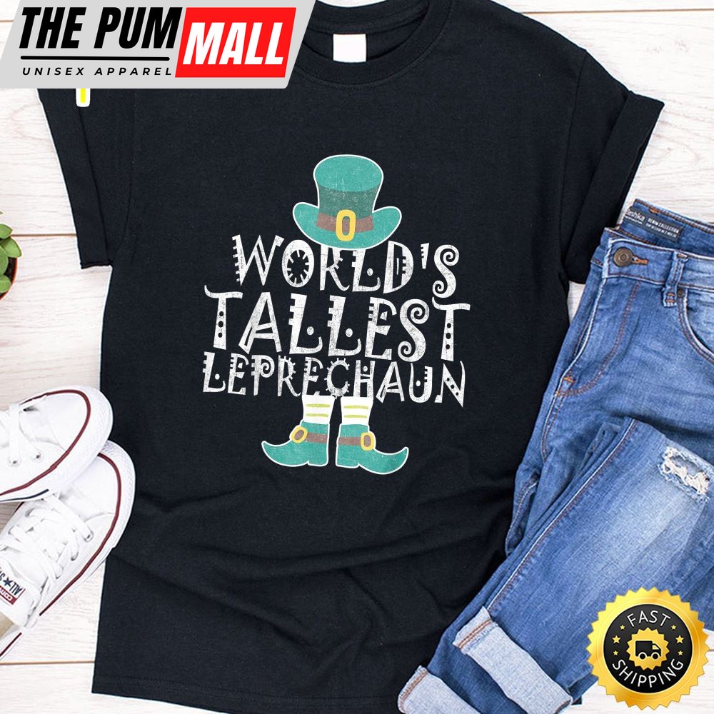 Worlds Tallest Leprechaun Shirt Great St Patrick Day Gift
