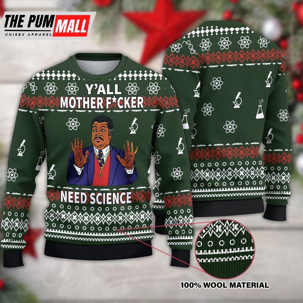 Yall Motherfuckers Need Science 3D Ugly Christmas Sweater