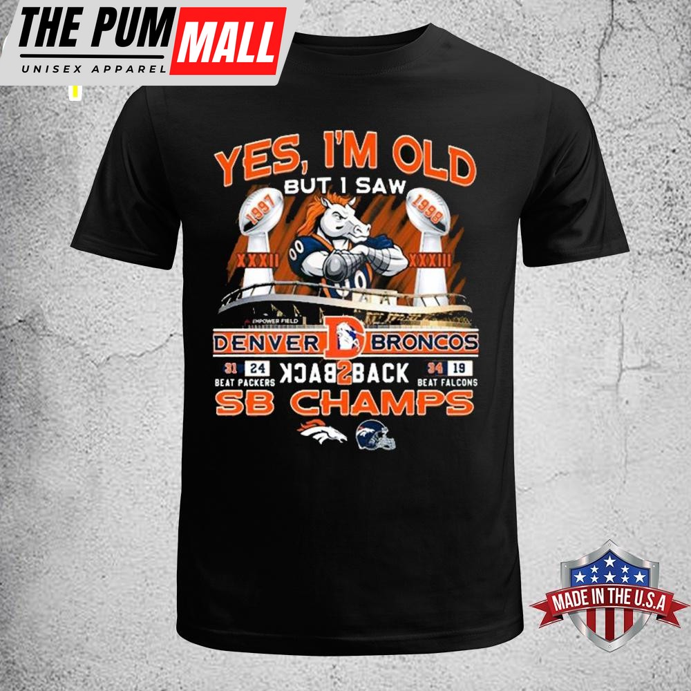 Yes, I am Old But I Saw Broncos Unisex T-Shirt