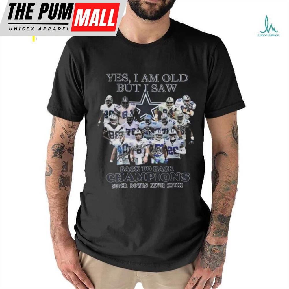 Yes I Am Old But I Saw Dallas Cowboys Back To Back Champions Super Bowls Xxvii Xxviii 2025 T Shirt