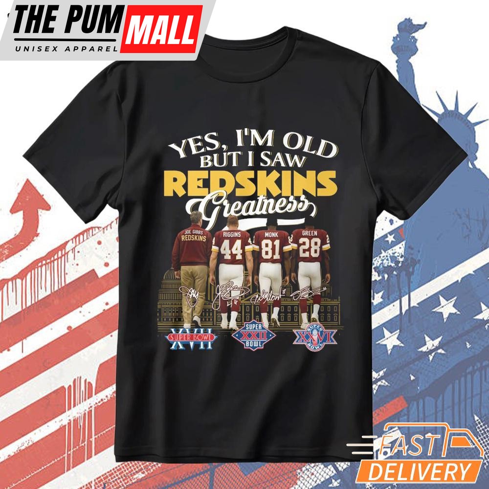 Yes I’m Old But I Saw Redskins Greatness T-Shirt