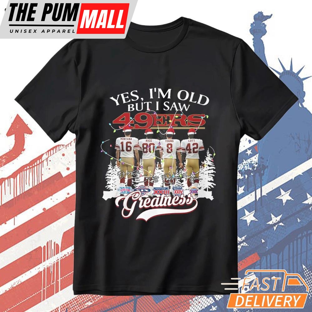 Yes I’m Old But I Saw San Francisco 49ers Christmas T-Shirt