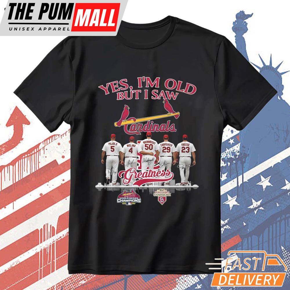 Yes I’m Old But I Saw St Louis Cardinals Greatness T-Shirt