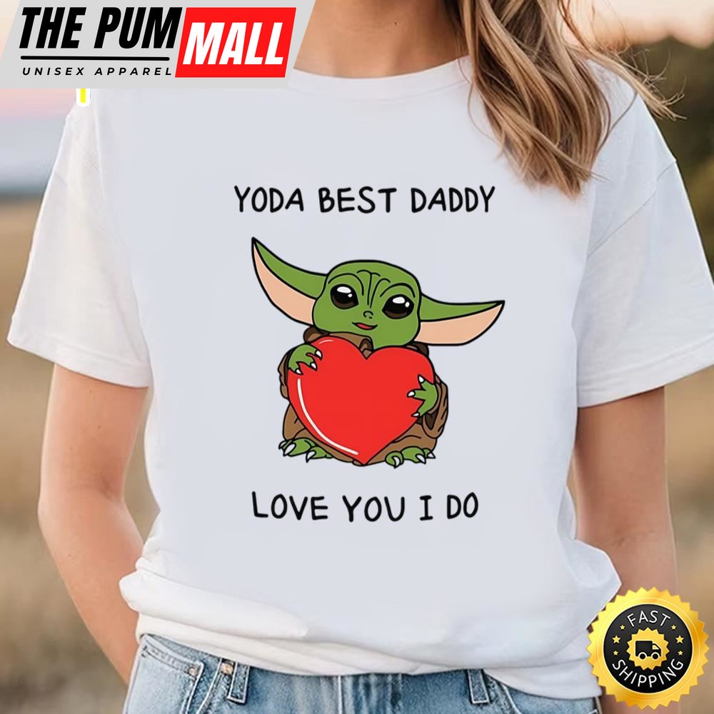 Yoda Best Dad Love You I Do valentine T-shirt