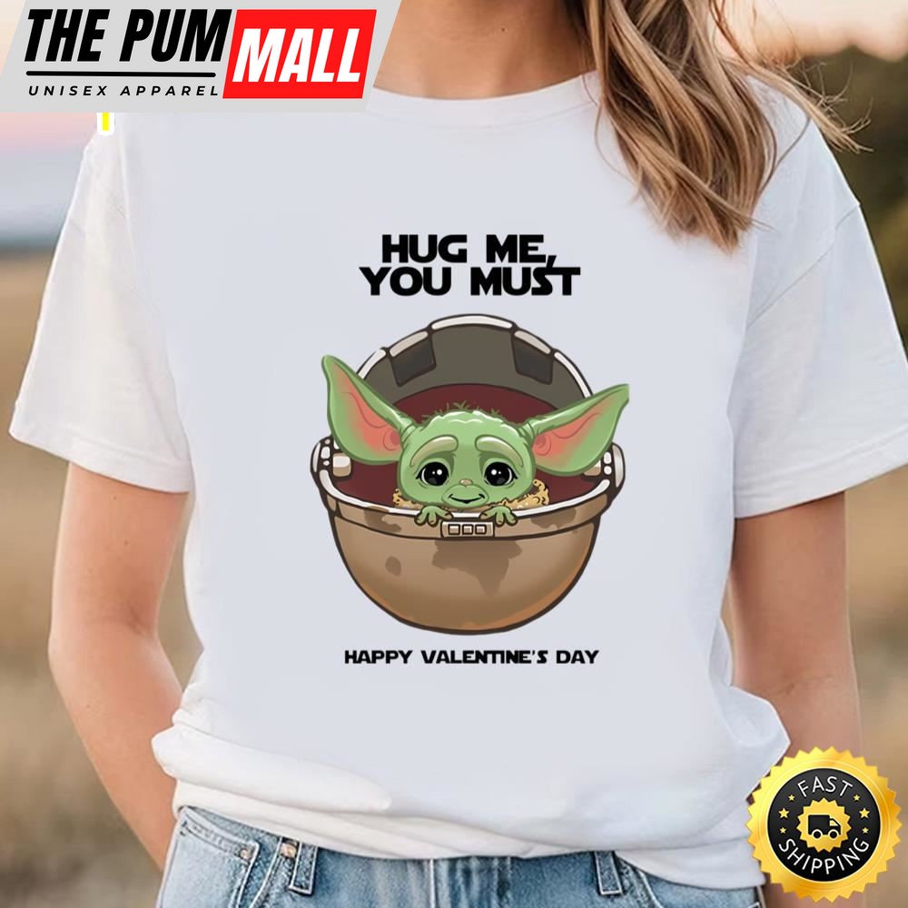 Yoda Hug Me You Must Happy valentine T-shirt