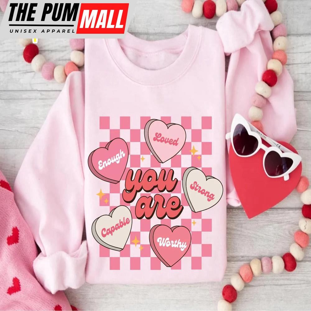 You Are Enough Valentine Hearts Sweatshirt For Valentine’s Day