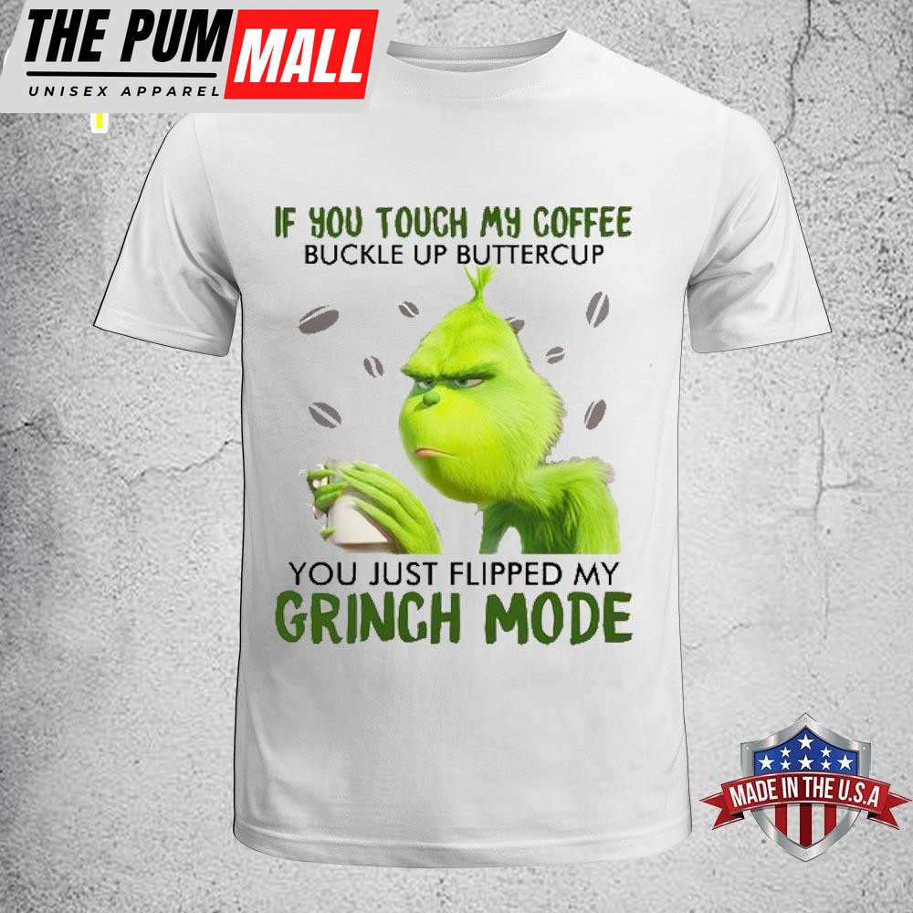 You Just Flipped My Grinch Mode Unisex T-Shirt